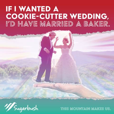 Weddings Ad with text If I wanted a cookie-cutter wedding I'd have married a baker